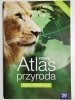 ŚWIAT WOKÓŁ NAS. NOWY ATLAS PRZYRODA 2012